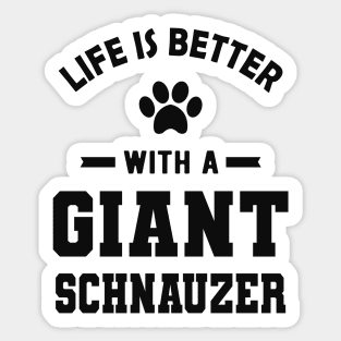 Giant Schnauzer - Life is better with a giant schnauzer Sticker